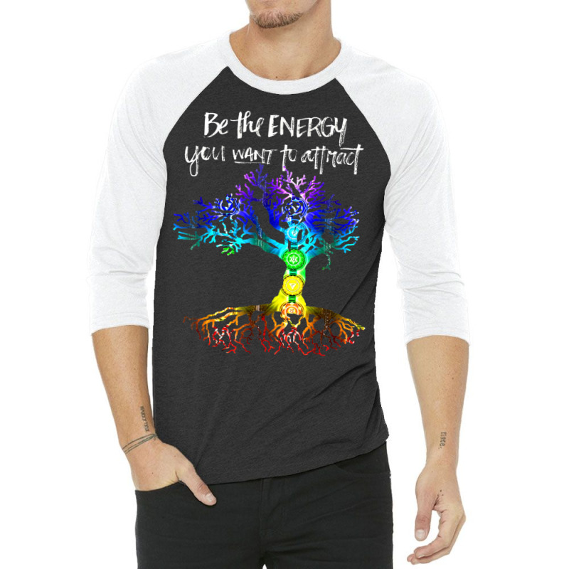 Chakra Tree Of Life Be The Energy You Want To Attract 3/4 Sleeve Shirt | Artistshot