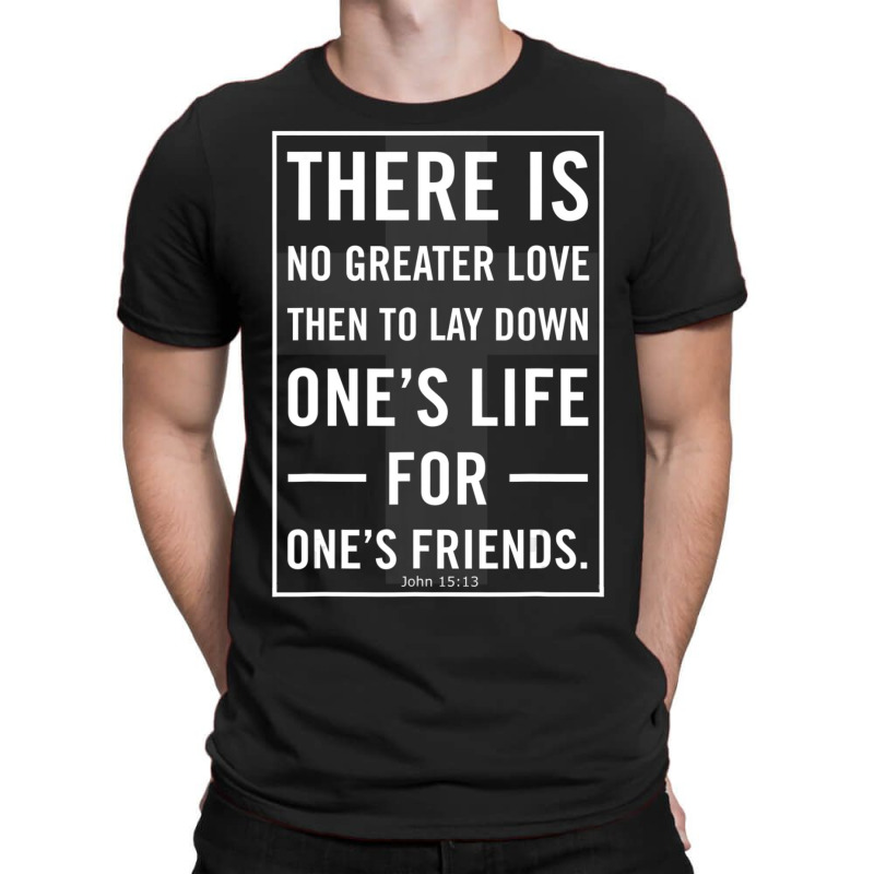 Lay Down Life For Friends Military Veteran Christian T-shirt | Artistshot