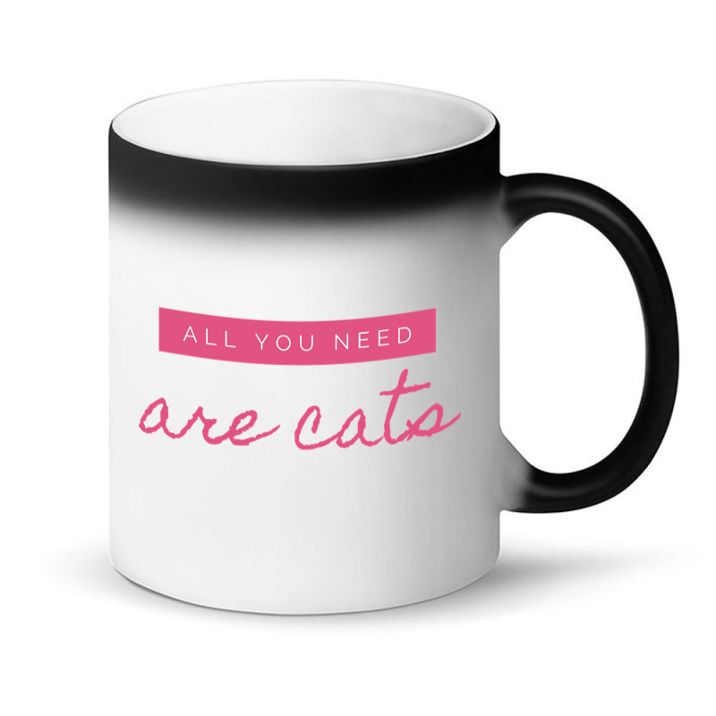 All You Need Are Cats Magic Mug | Artistshot