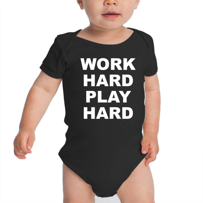 Work Hard Play Hard Baby Bodysuit by warief77 | Artistshot