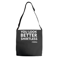 You Look Better Shirtless Adjustable Strap Totes | Artistshot