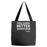 You Look Better Shirtless Tote Bags | Artistshot