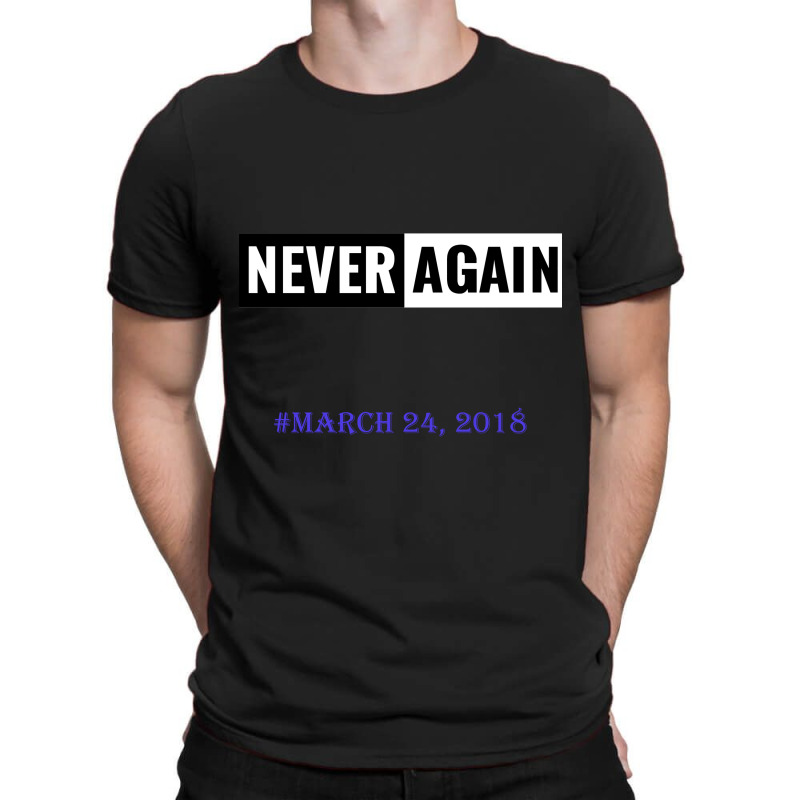 March For Our Lives Never Again Anti Gun Violence Control Terrorist T-shirt | Artistshot