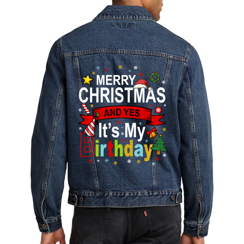 Merry Christmas And Yes It's My Birthday Gift Men Denim Jacket by behindcedar22 | Artistshot