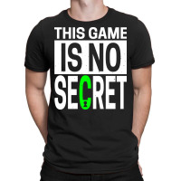 This Game Is No Secret T-shirt | Artistshot