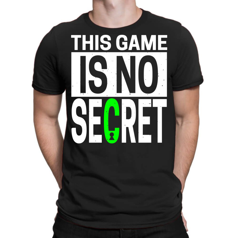 This Game Is No Secret T-shirt | Artistshot