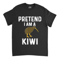 Pretend I Am A Kiwi Bird Costume Funny Kiwis Design Classic T-shirt | Artistshot