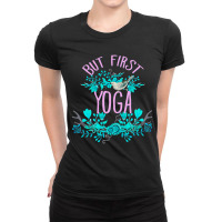 But First, Yoga (2) Ladies Fitted T-shirt | Artistshot