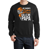 Football My Favorite Calls Me Papa Tackle Quarterback 89 Crewneck Sweatshirt | Artistshot