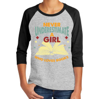 Never Underestimate A Girl Who Loves Books Youth 3/4 Sleeve | Artistshot