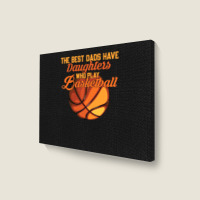 Basketball Coach The Best Dads Have Daughters Who Play Basketball Fath Landscape Canvas Print | Artistshot