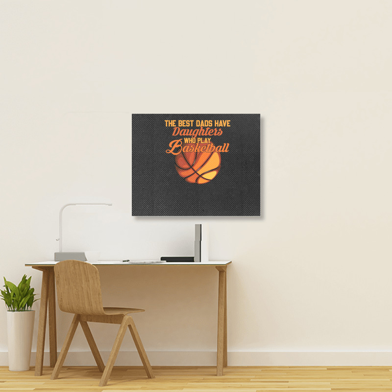 Basketball Coach The Best Dads Have Daughters Who Play Basketball Fath Landscape Canvas Print | Artistshot