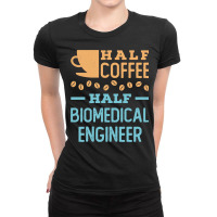 Half Coffee Half Biomedical Engineer Long Sleeve T Shirt Ladies Fitted T-shirt | Artistshot