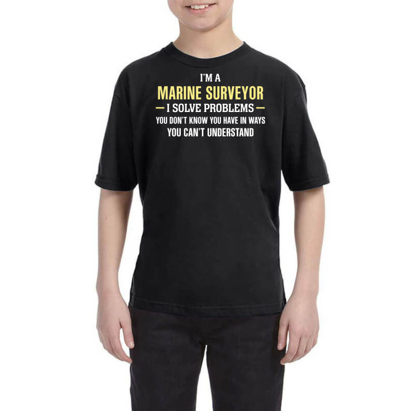 Marine Surveyor I Solve Problems Funny Gift Youth Tee by thanchashop | Artistshot