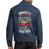 Nobody's Walking Out On This Fun Old Family Christmas Xmas Tank Top Men Denim Jacket | Artistshot