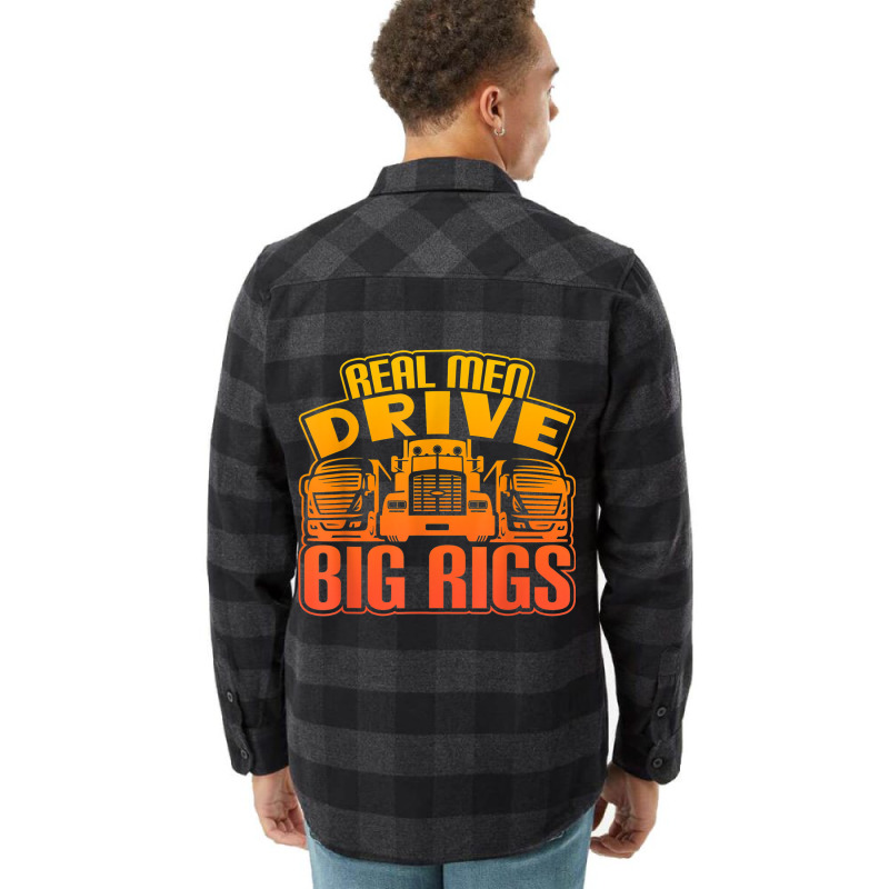 Real Men Drive Big Rigs Graphic Semi Truck T Shir Flannel Shirt | Artistshot