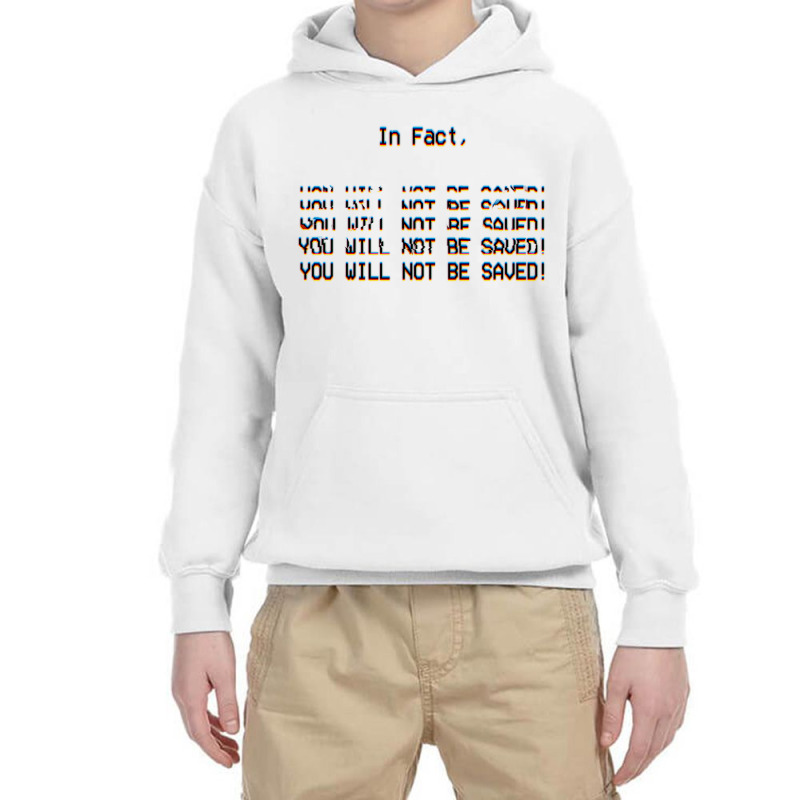 In Fact, You Will Not Be Saved. Youth Hoodie | Artistshot