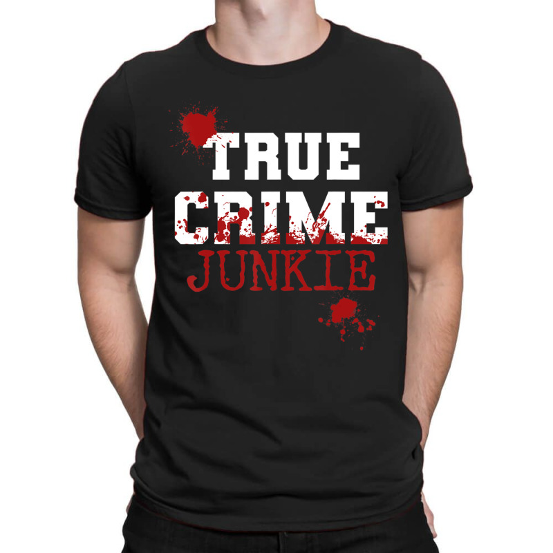 True Crime Junkie Podcast Documentary Forensic Science Blood (2) T-shirt | Artistshot