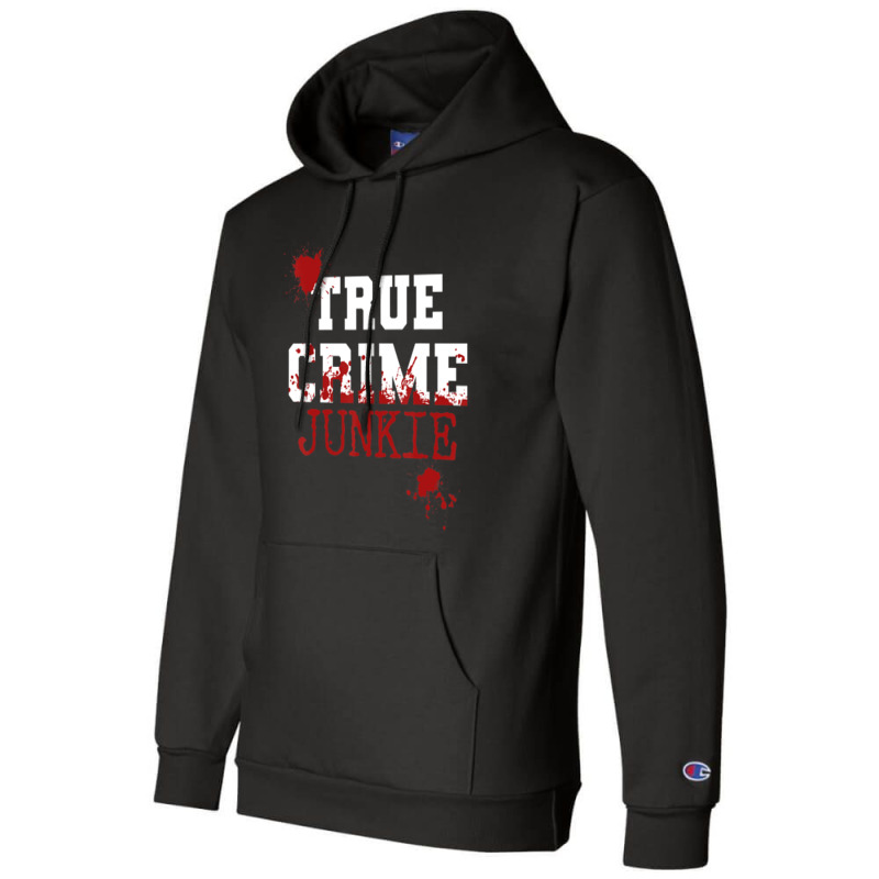 True Crime Junkie Podcast Documentary Forensic Science Blood (2) Champion Hoodie | Artistshot