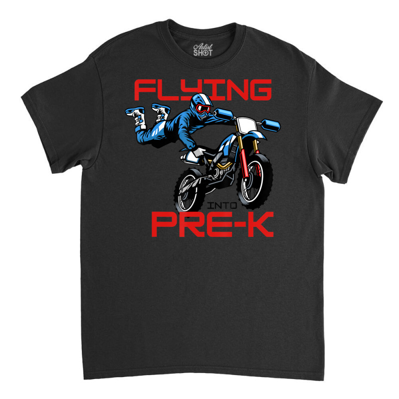 Flying Into Pre-k Pre-kindergarten Kids Dirt Bike (2) Classic T-shirt | Artistshot