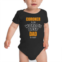 Coroner By Day Worlds Best Dad By Night Father's Day Gift Baby Bodysuit | Artistshot