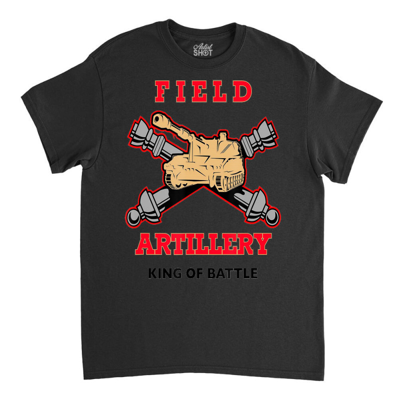 Field Artillery King Of Battle Classic T-shirt | Artistshot