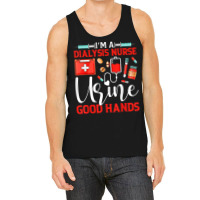 I'm A Dialysis Nurse Good Hands Nursing Tech Nephrology T Shirt Tank Top | Artistshot