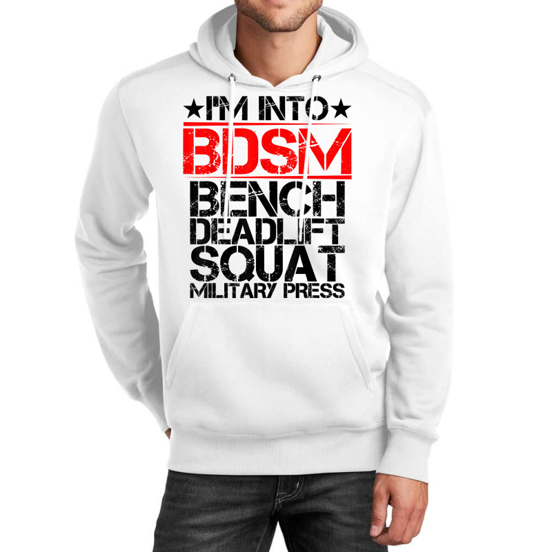 I'm Into Bdsm Bench Squat Deadlift Military Press        . T Shirt Unisex Hoodie by gswarnkab | Artistshot