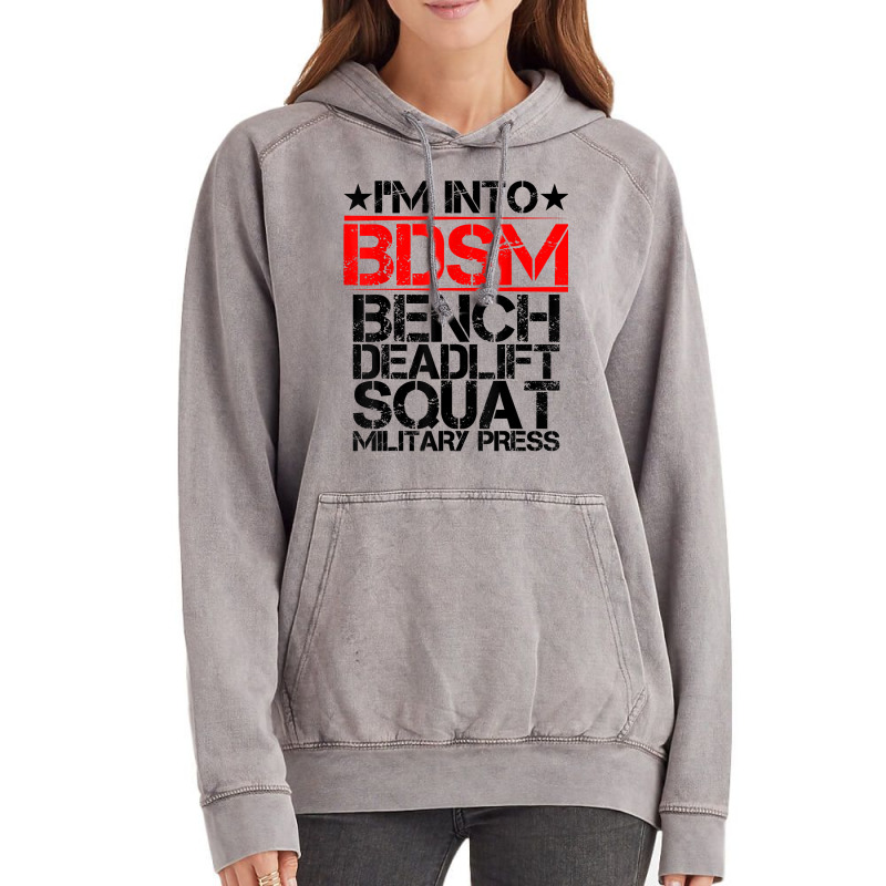 I'm Into Bdsm Bench Squat Deadlift Military Press        . T Shirt Vintage Hoodie by gswarnkab | Artistshot