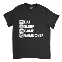 Eat Sleep Game Game Over Classic T-shirt | Artistshot