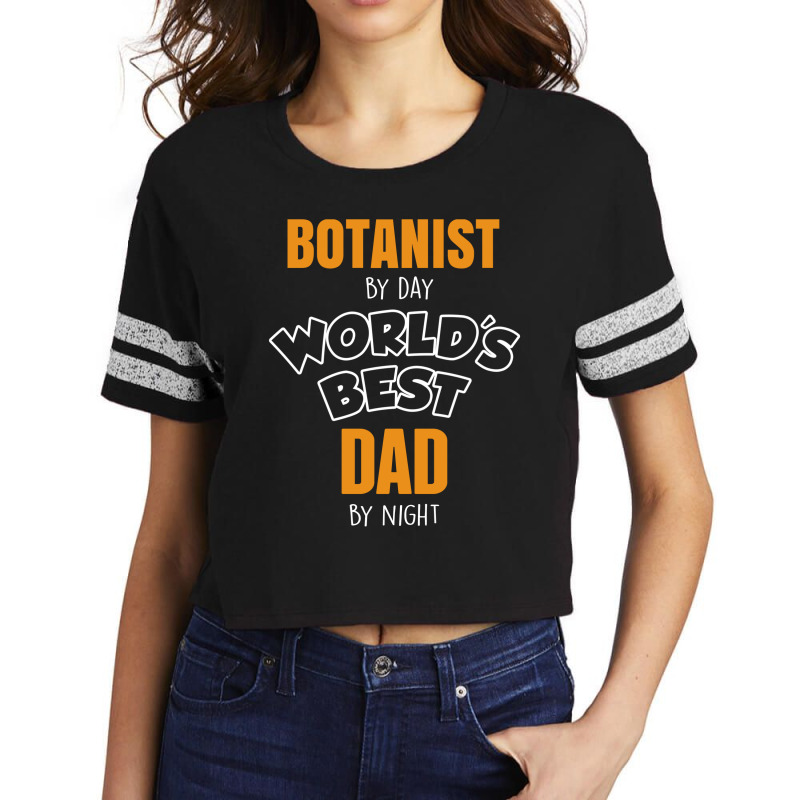 Botanist By Day Worlds Best Dad By Night Fathers Day Gift Scorecard Crop Tee by thanchashop | Artistshot