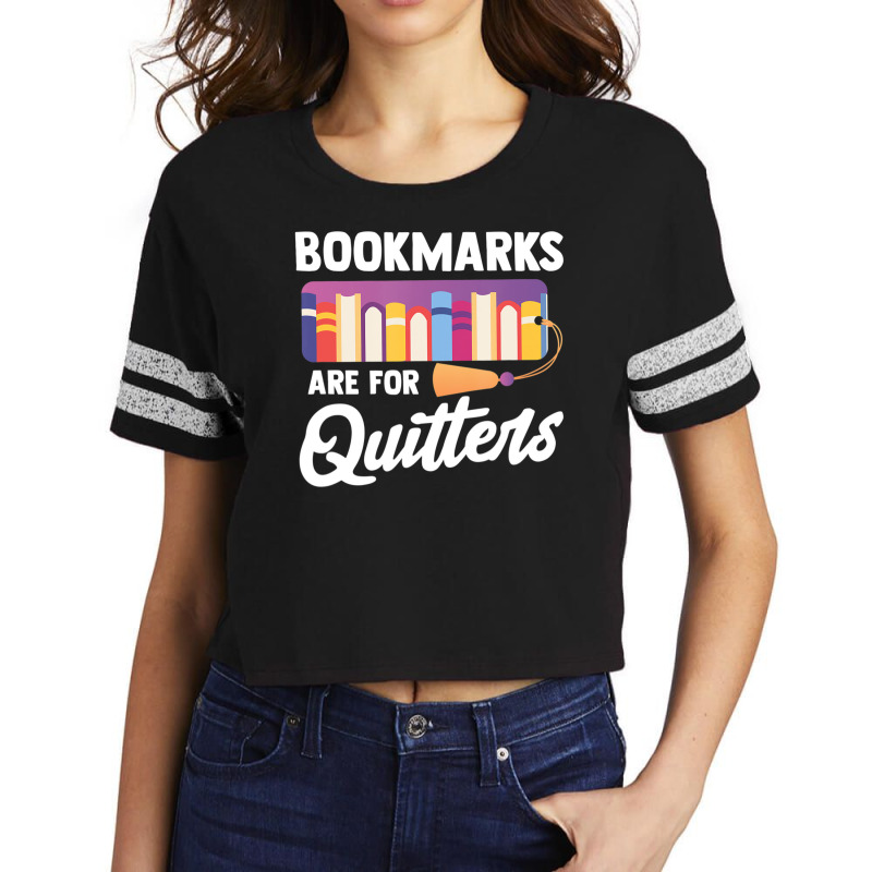 Bookmarks Are For Quitters Reading Librarian Bookworm Scorecard Crop Tee by seifertmurryq3jmxs | Artistshot