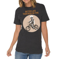 Better Late Than Dead On Time Vintage T-shirt | Artistshot