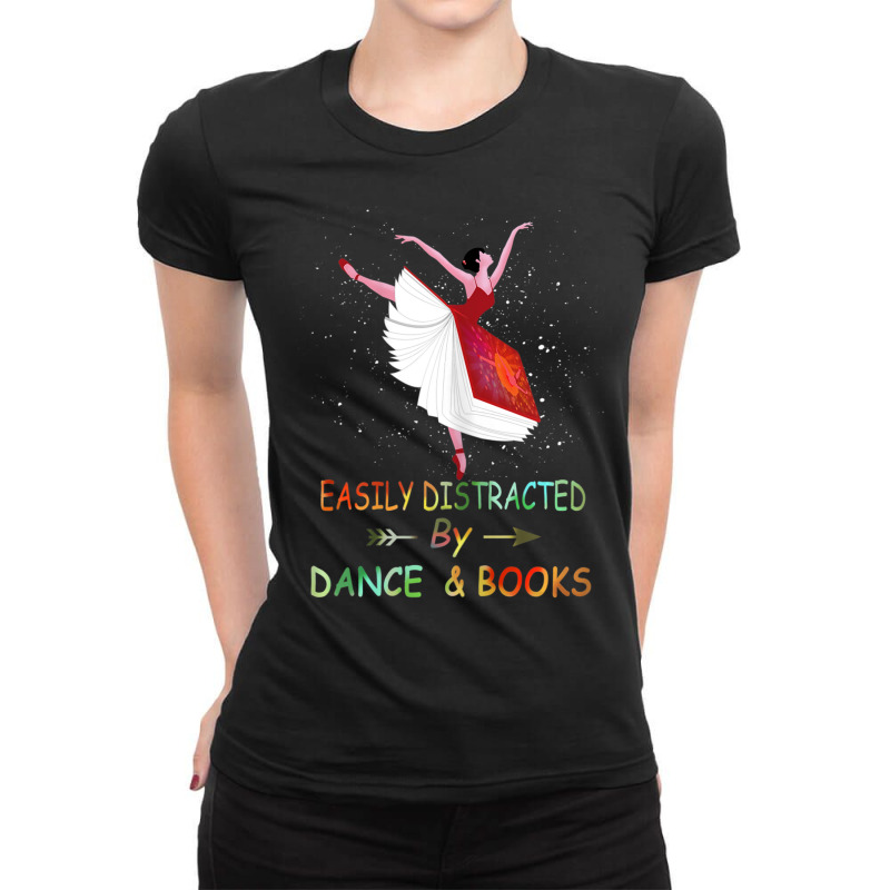 Easily Distracted By Dance And Book Ballet Book Ladies Fitted T-Shirt by seifertmurryq3jmxs | Artistshot