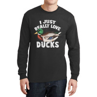 I Just Really Love Ducks Cute Mallard Duck Long Sleeve Shirts | Artistshot