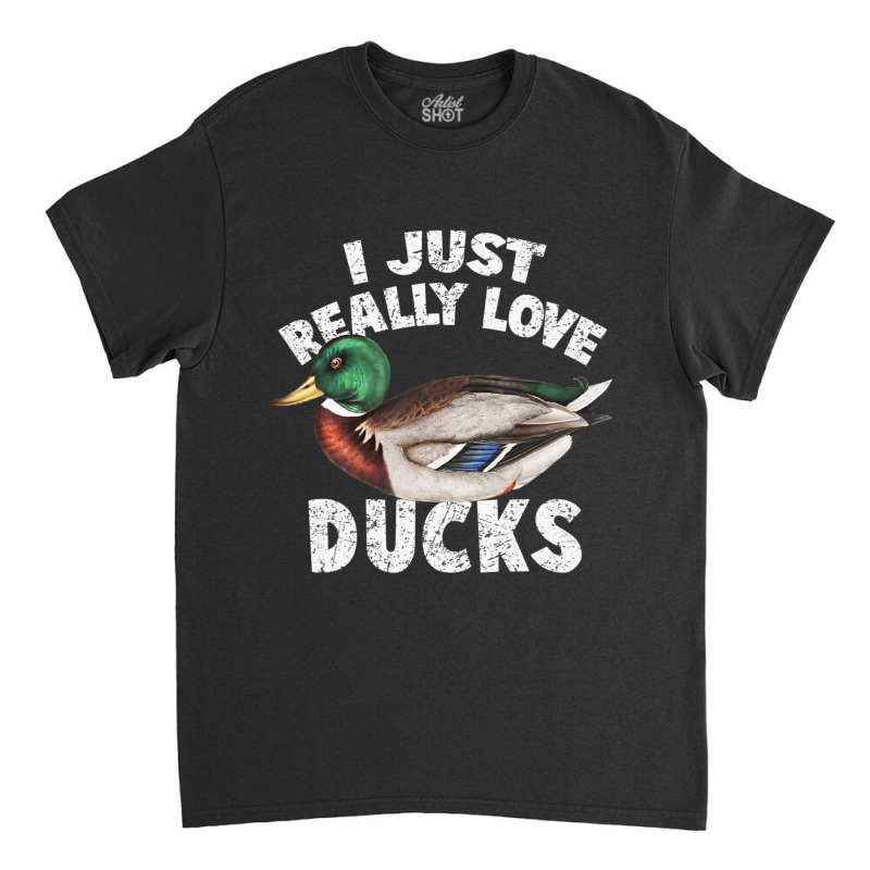 I Just Really Love Ducks Cute Mallard Duck Classic T-shirt by yumgaugeteuda | Artistshot