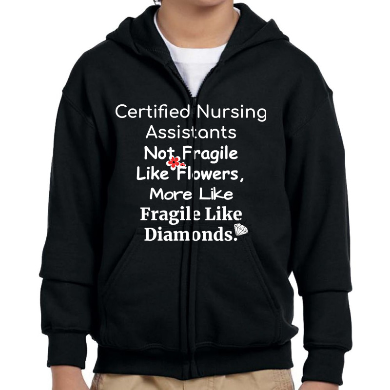 Certified Nursing Assistant Not Fragile Like Flowers Fragile Like Diam Youth Zipper Hoodie | Artistshot