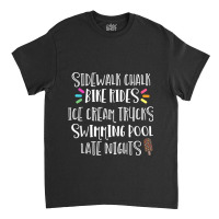 Sidewalk Chalk Bike Rides Ice Cream Swimming Late Nights Classic T-shirt | Artistshot