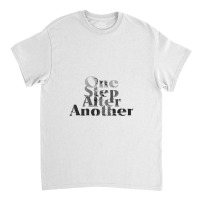 One Step After Another Classic T-shirt | Artistshot