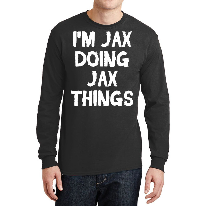 I'm Jax Doing Jax Things Long Sleeve Shirts by yumgaugeteuda | Artistshot