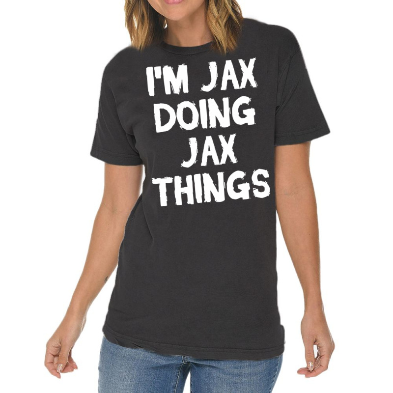 I'm Jax Doing Jax Things Vintage T-Shirt by yumgaugeteuda | Artistshot