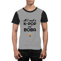 All I Need Is K Pop And Boba Bubble Tea Funny Graphic T-shirt | Artistshot