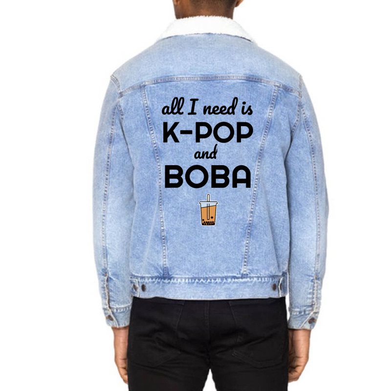 All I Need Is K Pop And Boba Bubble Tea Funny Unisex Sherpa-lined Denim Jacket | Artistshot