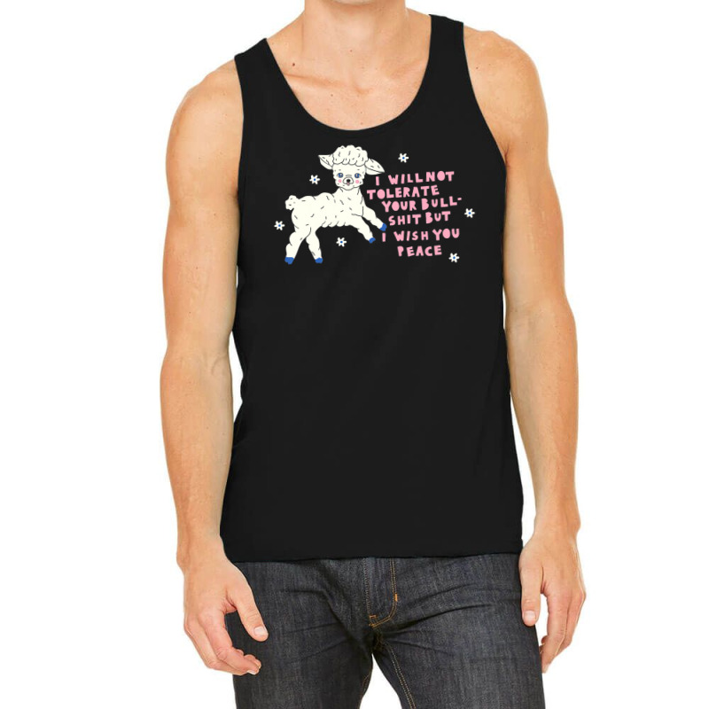 I Will Not Tolerate Your Bull Shit But I Wish You Peace Tank Top | Artistshot