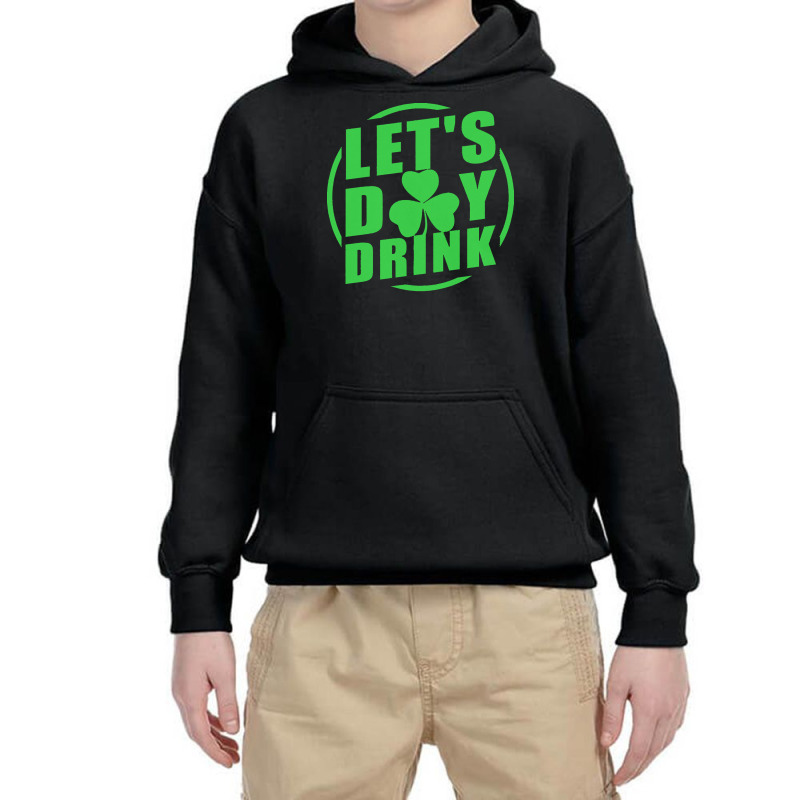 St Patricks Day T  Shirt Let's Day Drink Youth Hoodie | Artistshot