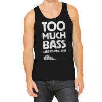 Too Much Bass, Funny Dubstep, Edm Music Lover, Subwoofer Tank Top | Artistshot