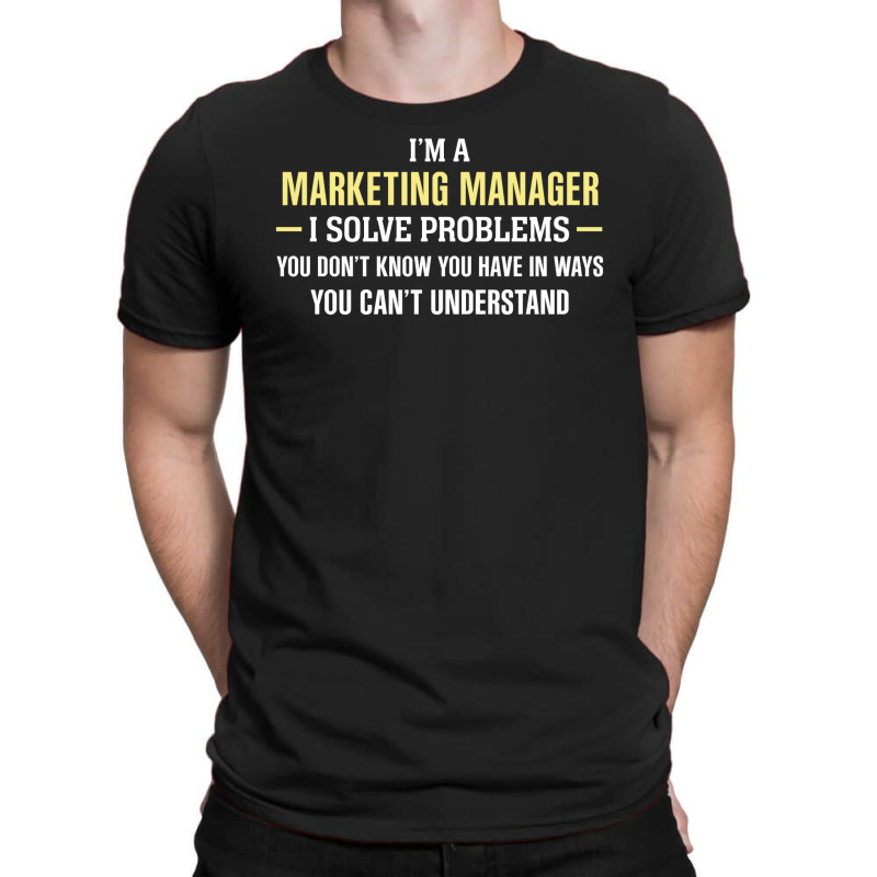 Marketing Manager I Solve Problems Funny Gift T-Shirt by thanchashop | Artistshot