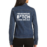 I'm Bilingual Btch I Haha And Jaja Apparel Ladies Denim Jacket | Artistshot