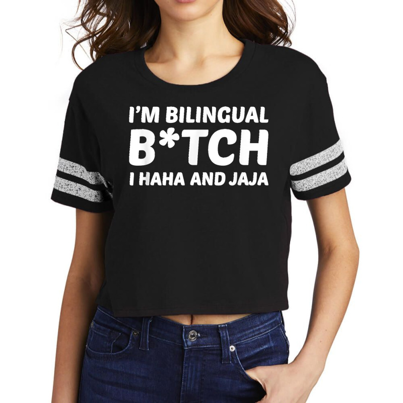 I'm Bilingual Btch I Haha And Jaja Apparel Scorecard Crop Tee by TROYHADLEYTRAVIS | Artistshot