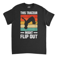 This Freerunner Might Flip Out   Freerunning Parkour T Shirt Classic T-shirt | Artistshot